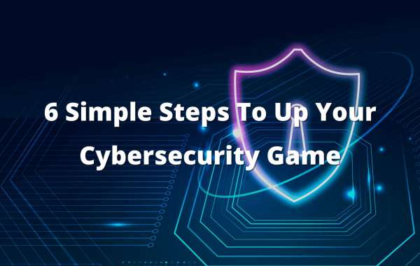 6 Easy Ways to Improve Your Cybersecurity in 2022.