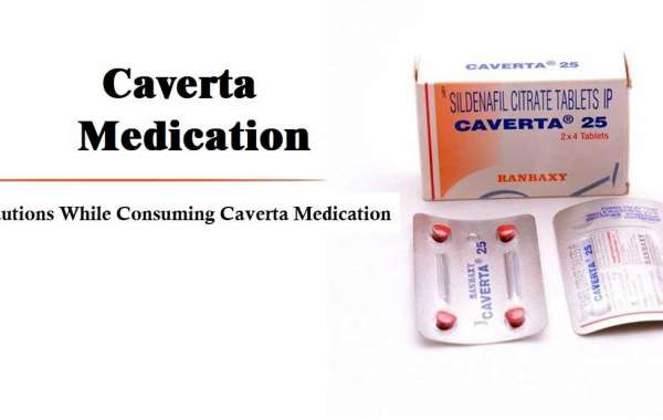Precautions While Consuming Caverta Medication