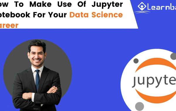 How To Make Use Of Jupyter Notebook For Your Data Science Career