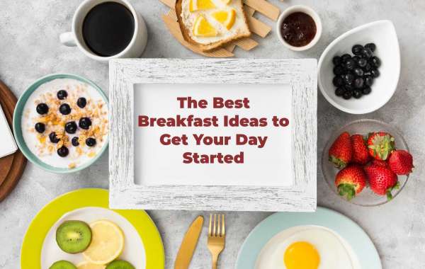 The Best Breakfast Ideas to Get Your Day Started