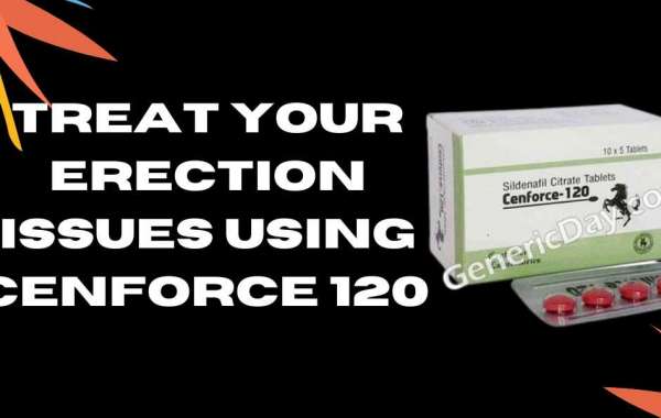 Treat your erection issues using Cenforce 120